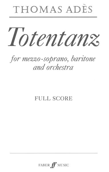 Totentanz : For Mezzo-Soprano, Baritone and Orchestra (2013).
