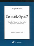 Concerti, Op. 7 : Chamber Works For Four To Six Voices and Instruments / edited by Thomas D. Dunn.