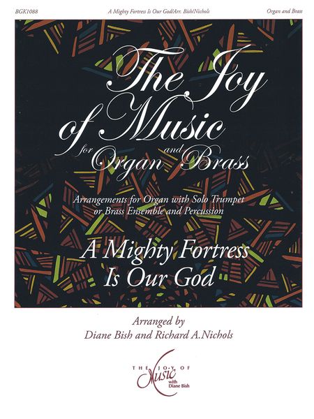 Mighty Fortress Is Our God : For Organ and Brass / arr. Diane Bish and Richard Nichols.