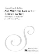 And When The Last of Us Returns To Thee, From Hymn To The Earth : For SATB Chorus and Piano.