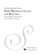 Hail! Mother of Us All and Beautiful (From Hymn To The Earth) : For SATB Chorus and Piano.