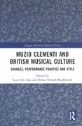 Muzio Clementi and British Musical Culture : Sources, Performance Practice and Style.