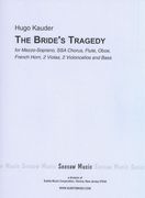 Bride's Tragedy : For Alto Solo, Three-Part Chorus, Flute, Oboe, Horn, 2 Violas, 2 Cellos, Bass.