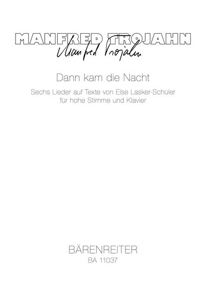 Dann Kam Die Nacht : Sechs Lieder Für Hohe Stimme und Klavier (2010).