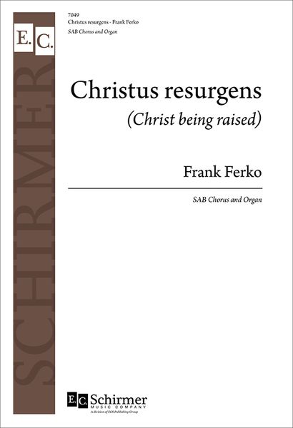 Christus Resurgens (Christ Being Raised) : For SAB and Organ.