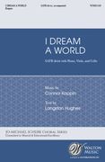 I Dream A World : For SATB Divisi With Piano, Viola and Cello / Text by Langston Hughes.