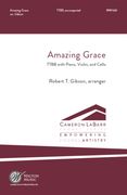 Amazing Grace : For TTBB, Piano, Violin and Cello / arr. Robert T. Gibson / Text by John Newton.