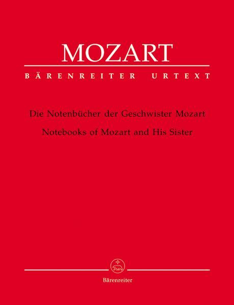 Notenbücher der Geschwister Mozart = The Music Books of Mozart and His Sister : For Piano.