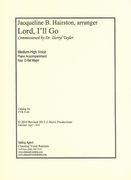 Lord, I'll Go : For Medium-High Voice and Piano Accompaniment.