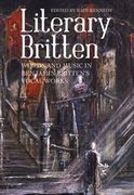 Literary Britten : Words and Music In Benjamin Britten's Vocal Works / edited by Kate Kennedy.