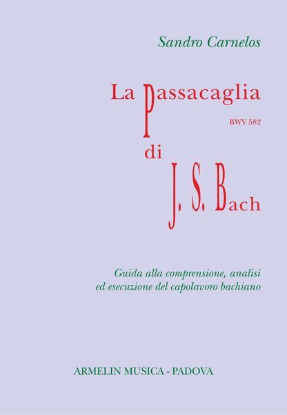 Passacaglia BWV 582 Di Johann Sebastian Bach : Guida Alla Comprensione, Analisi Ed Esecuzione…