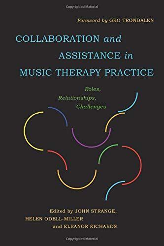Collaboration and Assistance In Music Therapy Practice : Roles, Relationships, Challenges.