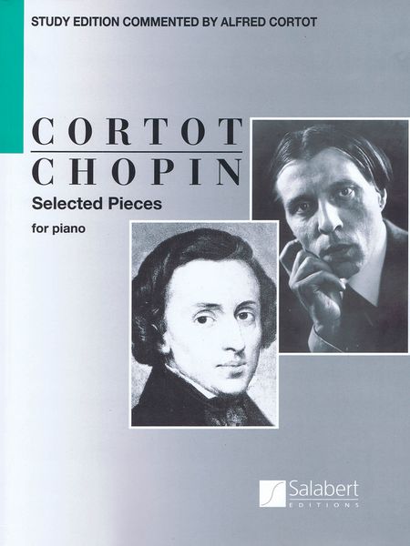 Selected Pieces : For Piano / Study Edition Commented by Alfred Cortot.
