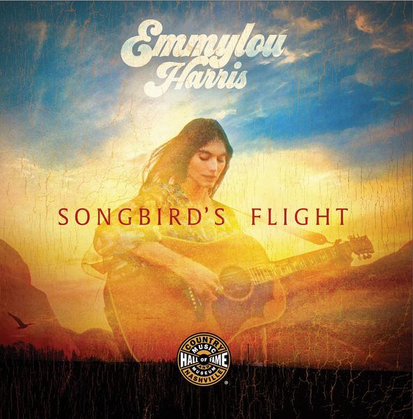 Emmylou Harris : Songbird's Flight.