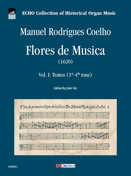 Flores De Musica (1620), Vol. I : Tientos (1st-4th Tone) / edited by Joao Vaz.