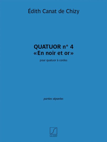 Quatuor No. 4 (En Noir et Or) : Pour Quatuor A Cordes (2017).