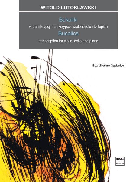 Bucolics : Transcription For Violin, Cello and Piano / edited by Miroslaw Gasieniec.