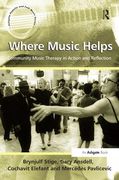 Where Music Helps : Community Music Therapy In Action and Reflection.