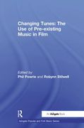 Changing Tunes : The Use of Pre-Existing Music In Film / edited by Phil Powrie and Robynn Stilwell.