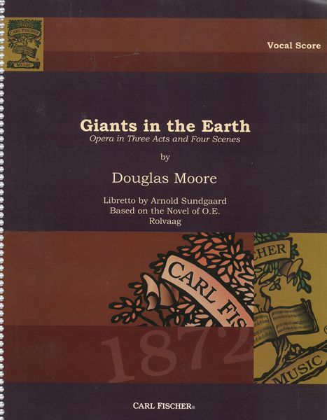 Giants In The Earth : An Opera In Three Acts and Four Scenes (1949-50, Rev. 1963).