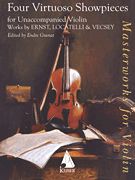 4 Virtuoso Showpieces For Unaccompanied Violin / edited by Endre Granat.