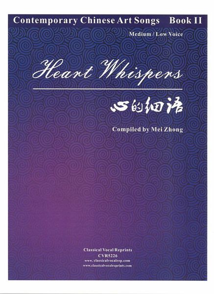 Contemporary Chinese Art Songs, Book 2 - Heart Whispers : For Med/Low Voice / compiled by Mei Zhong.
