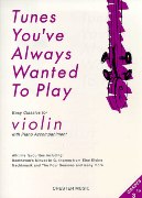 Tunes You've Always Wanted To Play : Easy Classics For Violin With Piano.