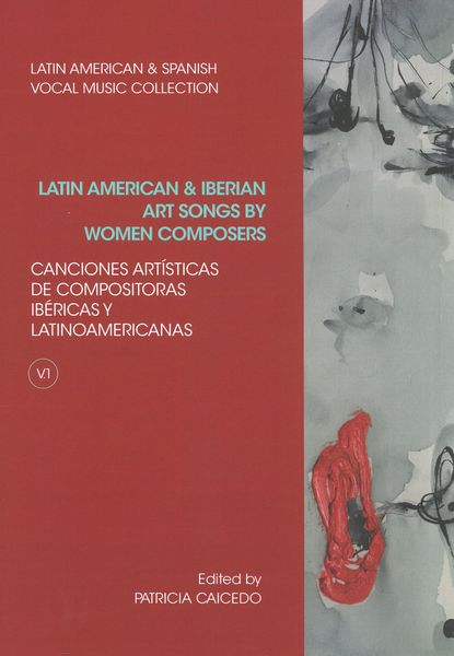 Latin American and Iberian Art Songs by Women Composers, Vol. 1 / edited by Patricia Caicedo.