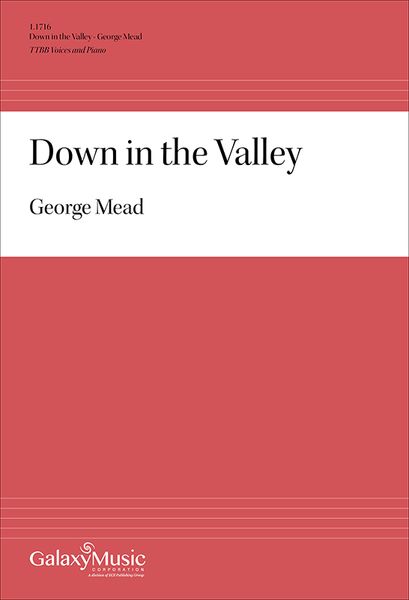 Down In The Valley : For TTBB and Piano / arr. George Mead [Download].