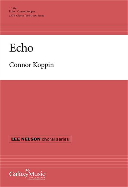 Echo : For SATB Chorus Divisi and Piano [Download].