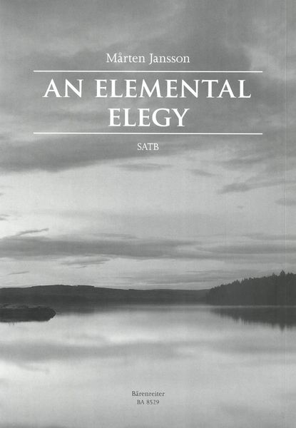 Elemental Elegy : For SATB.