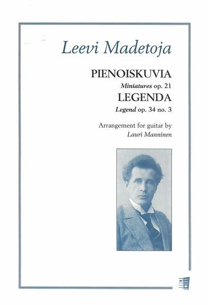 Pienoiskuvia = Miniatures, Op. 21; Legenda, Op. 34 No. 3 : For Guitar / arranged by Lauri Manninen.