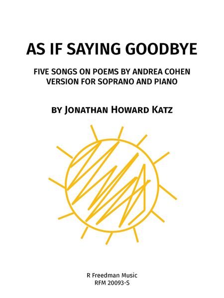 As If Saying Goodbye - Five Songs On Poems by Andrea Cohen : For Soprano and Piano (2020).