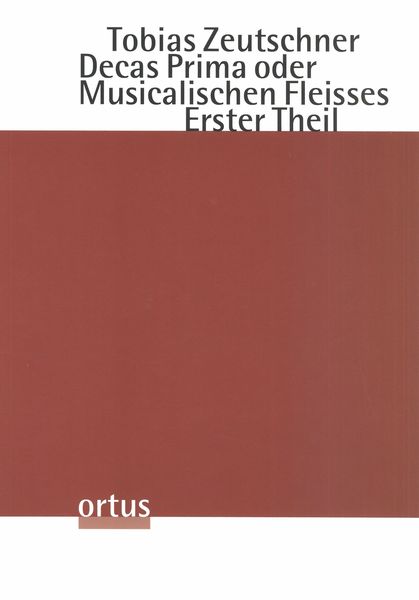 Decas Prima Oder Musicalischen Fleisses, Erster Theil / edited by Hendrik Wilken.