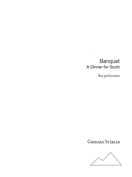 Banquet - A Dinner For Scott : For Five Performers (2019).