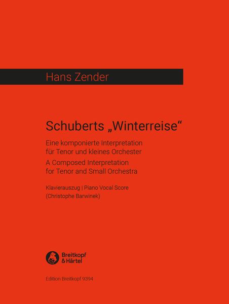 Schubert's Winterreise : A Composed Interpretation For Tenor and Small Orchestra.