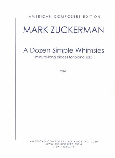 Dozen Simple Whimsies : Minute-Long Pieces For Piano Solo (2020).