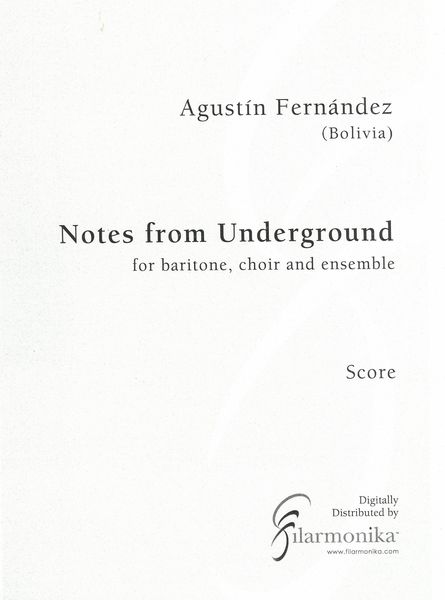 Notes From The Underground : For Baritone, Choir and Ensemble.