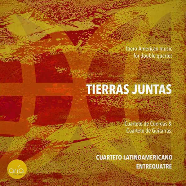 Tierras Juntas : Ibero American Music For Double Quartet.
