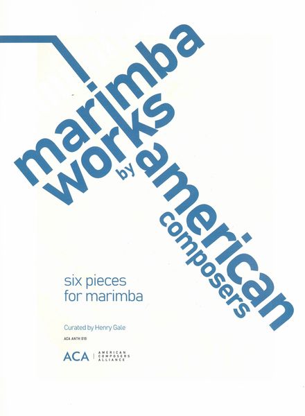 Marimba Works by American Composers : 6 Pieces For Marimba / Curated by Henry Gale.