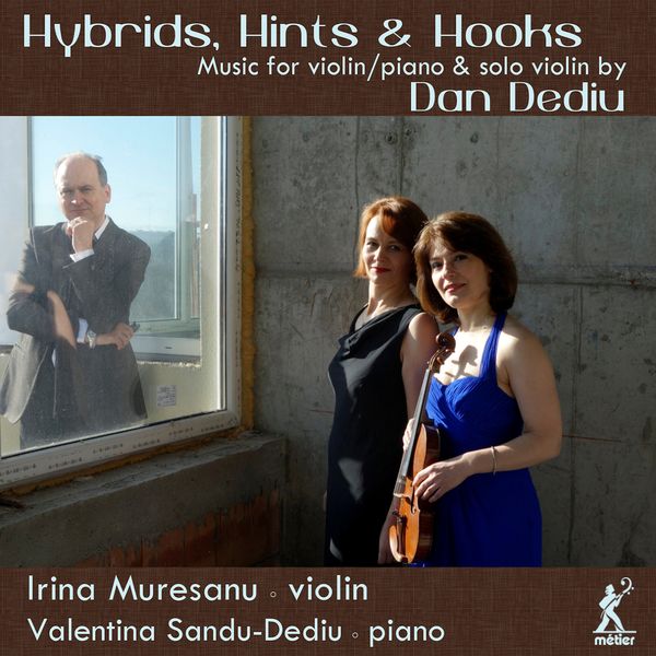 Hybrids, Hints and Hooks / Irina Muresanu, Violin.