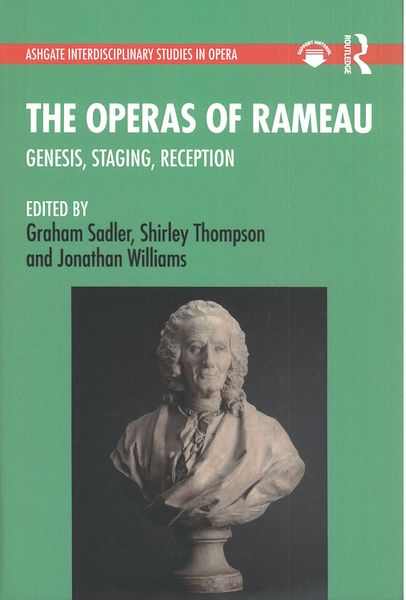 Operas of Rameau : Genesis, Staging, Reception.