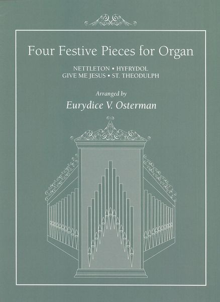 Four Festive Pieces : For Organ / arranged by Eurydice Osterman.