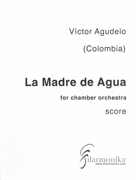La Madre De Agua : For Chamber Orchestra (2005).