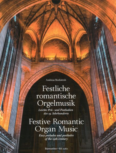 Festliche Romantische Orgelmusik = Festive Romantic Organ Music : Easy Preludes and Postludes.