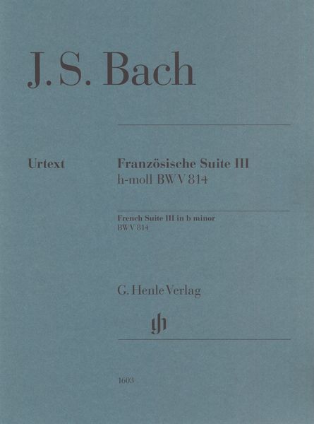 Französische Suite III H-Moll, BWV 814 / edited by Ullrich Scheideler.