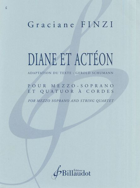Diane et Actéon : Pour Mezzo Soprano et Quatuour A Cordes.
