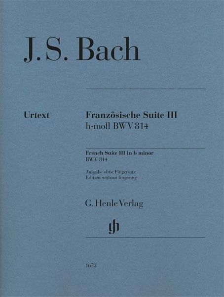 Französische Suite III H-Moll, BWV 814 / edited by Ullrich Scheideler.
