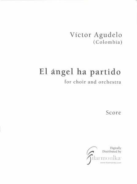 El Ángel Ha Partido : For Choir and Orchestra (2014).