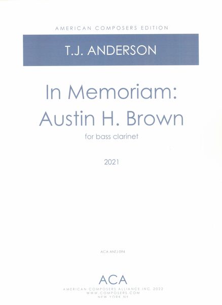 In Memoriam Austin H. Brown : For Bass Clarinet (2021).